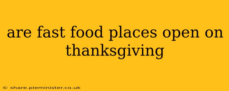 are fast food places open on thanksgiving