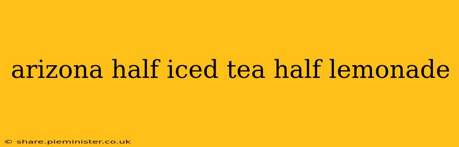 arizona half iced tea half lemonade