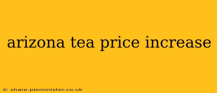 arizona tea price increase