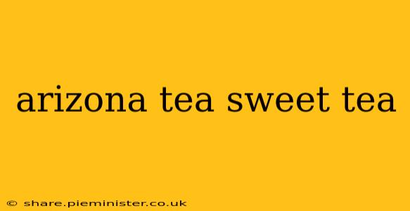 arizona tea sweet tea