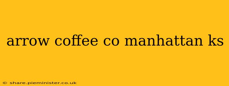 arrow coffee co manhattan ks
