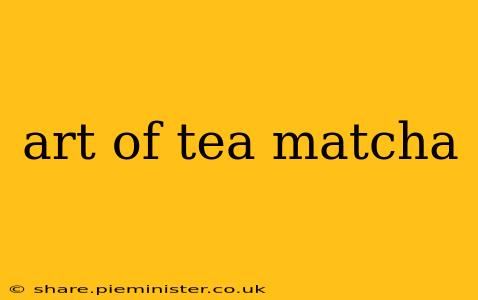 art of tea matcha