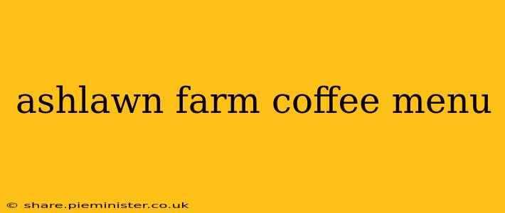 ashlawn farm coffee menu