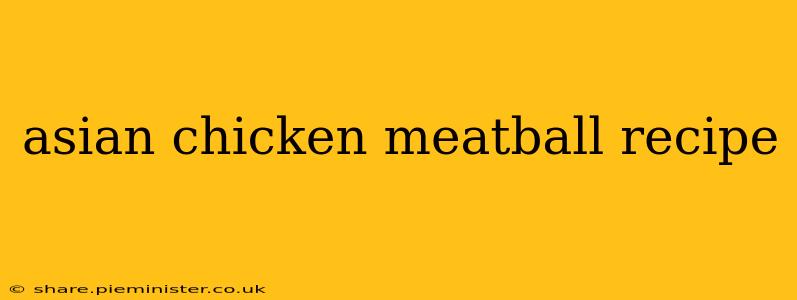 asian chicken meatball recipe