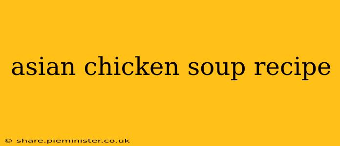 asian chicken soup recipe