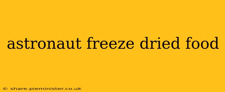 astronaut freeze dried food