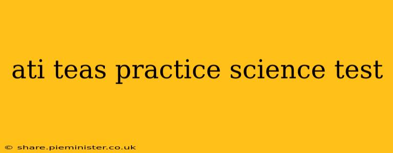 ati teas practice science test