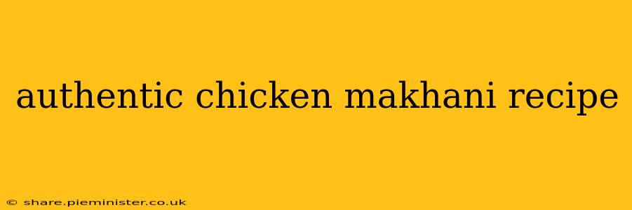 authentic chicken makhani recipe