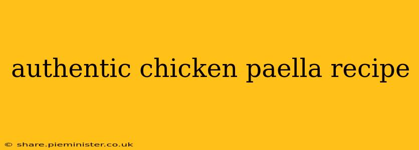 authentic chicken paella recipe