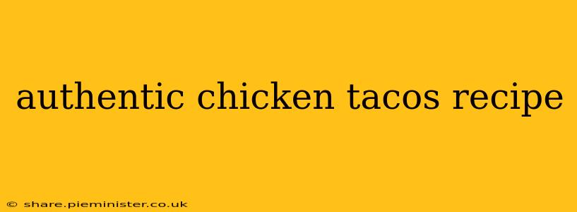 authentic chicken tacos recipe