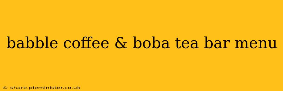 babble coffee & boba tea bar menu