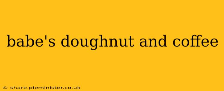 babe's doughnut and coffee