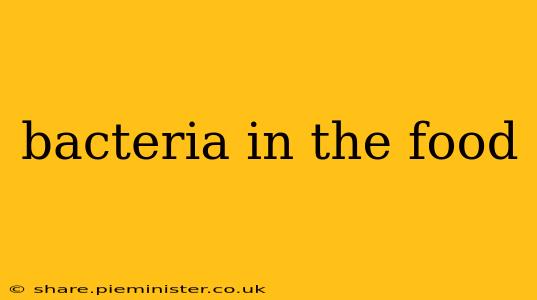 bacteria in the food