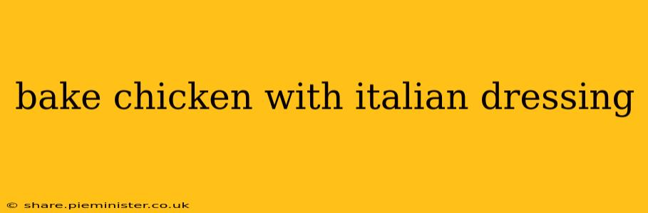 bake chicken with italian dressing