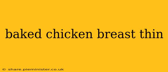 baked chicken breast thin
