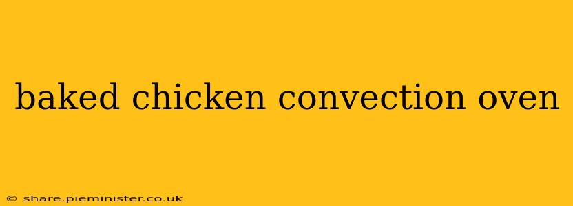 baked chicken convection oven