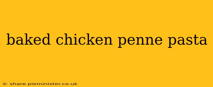 baked chicken penne pasta