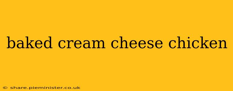 baked cream cheese chicken