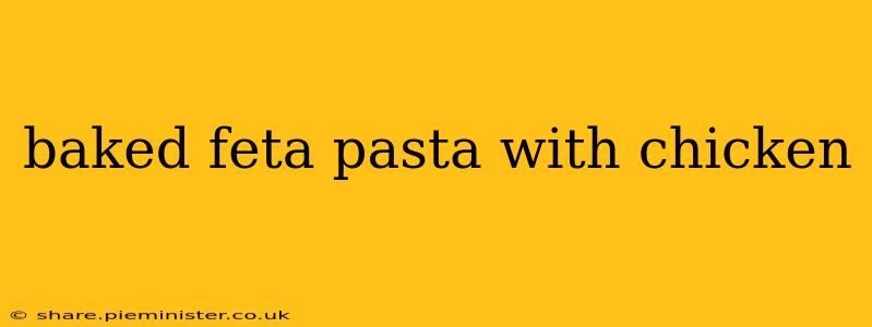 baked feta pasta with chicken