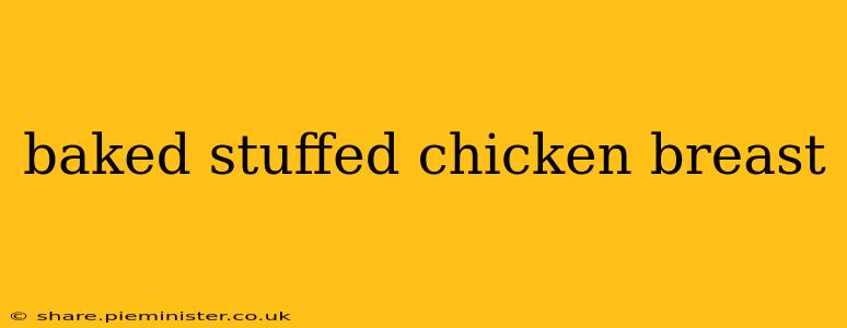 baked stuffed chicken breast