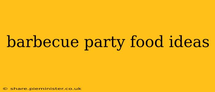 barbecue party food ideas