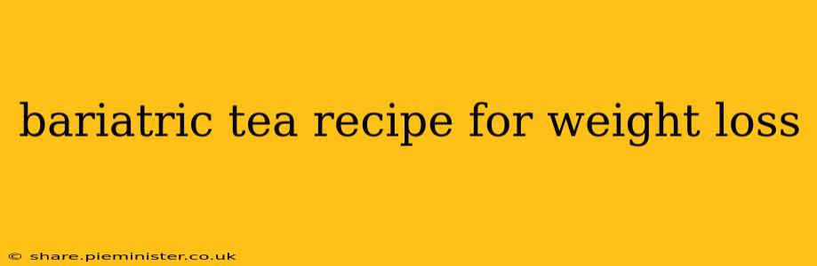 bariatric tea recipe for weight loss