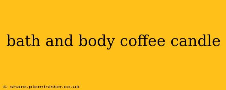 bath and body coffee candle