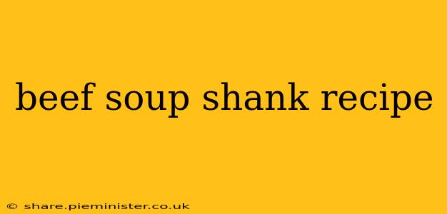 beef soup shank recipe