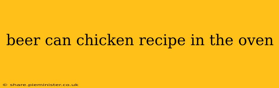 beer can chicken recipe in the oven