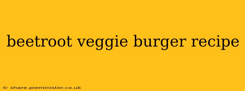 beetroot veggie burger recipe