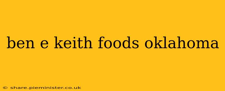 ben e keith foods oklahoma