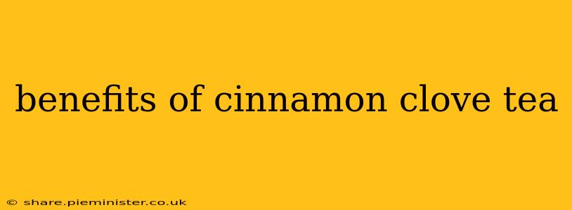 benefits of cinnamon clove tea