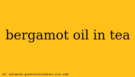 bergamot oil in tea