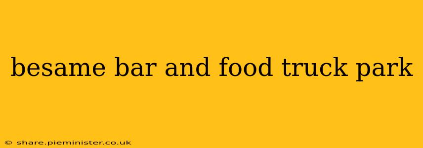 besame bar and food truck park