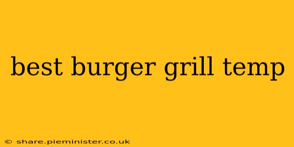 best burger grill temp