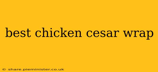 best chicken cesar wrap