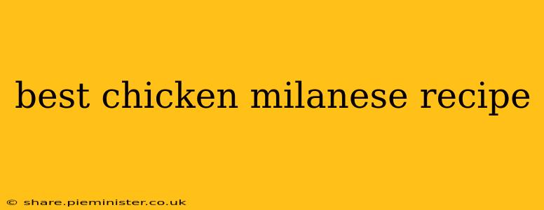 best chicken milanese recipe