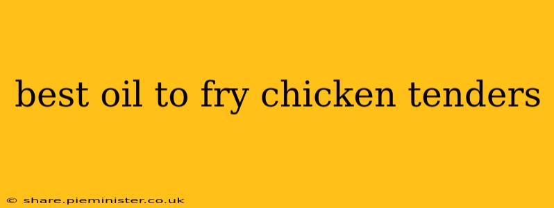 best oil to fry chicken tenders