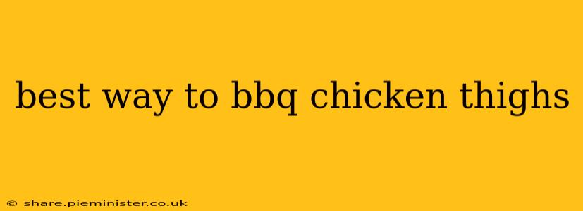 best way to bbq chicken thighs