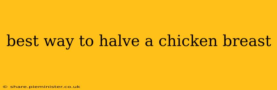 best way to halve a chicken breast
