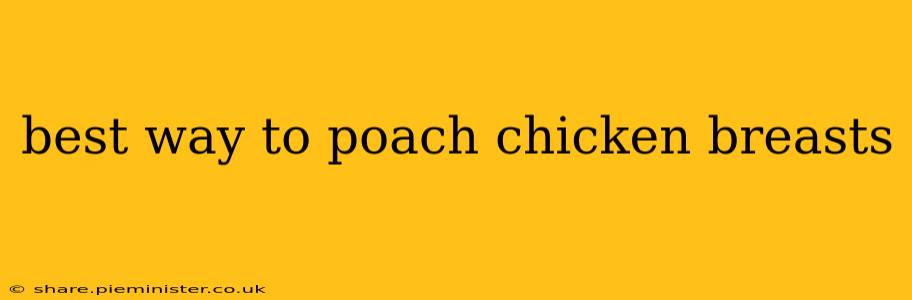 best way to poach chicken breasts