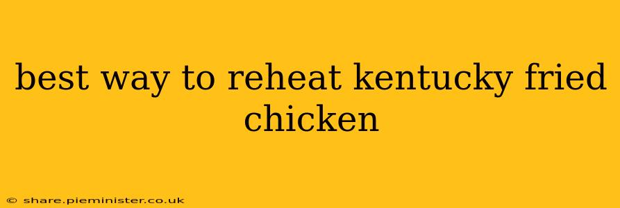 best way to reheat kentucky fried chicken