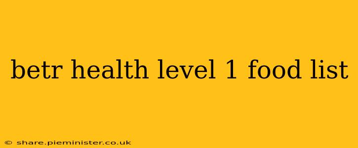 betr health level 1 food list