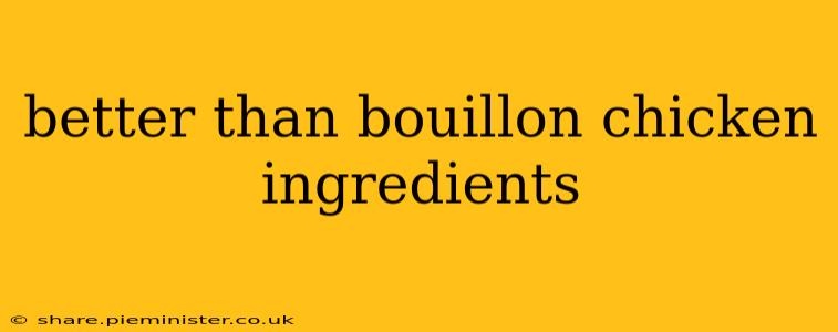 better than bouillon chicken ingredients
