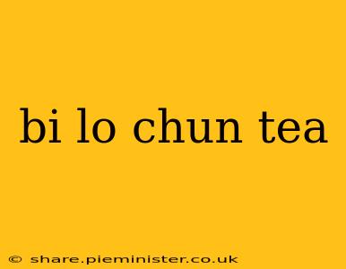 bi lo chun tea