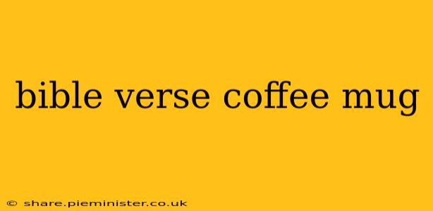 bible verse coffee mug