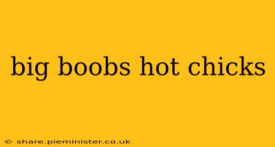 big boobs hot chicks