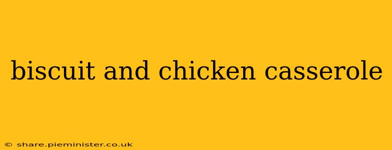 biscuit and chicken casserole