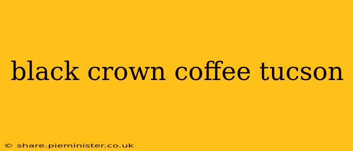 black crown coffee tucson