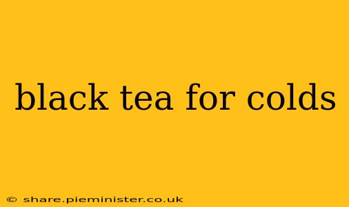 black tea for colds